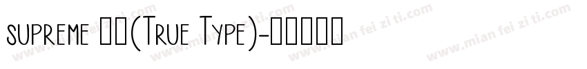 supreme 常规(True Type)字体转换